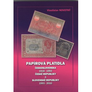 NOVINKA !!! Papírová platidla Československa, ČR a SR 1918 - 2010, Vlastislav Novotný 